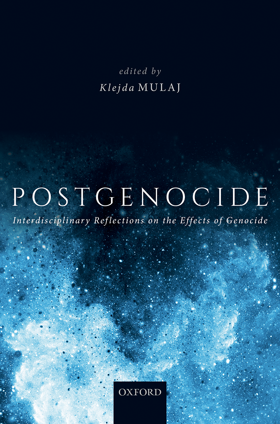 <a href='https://global.oup.com/academic/product/postgenocide-9780192895189?cc=gb&lang=en&'>Postgenocide: Interdisciplinary Reflections on the Effects of Genocide</a>
 (2021)<br /><a href='http://socialsciences.exeter.ac.uk/politics/staff/mulaj/'>Kledja Mulaj</a>
