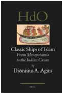 Classic Ships of Islam: From Mesopotamia to the Indian Ocean (2005)<br /><a href='http://socialsciences.exeter.ac.uk/iais/staff/agius/'>Professor Dionisius A. Agius</a>