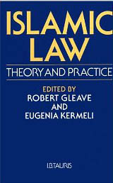 Islamic Law: Theory and Practice (2001)<br /><a href='http://socialsciences.exeter.ac.uk/iais/staff/gleave/'>Professor Robert Gleave</a>