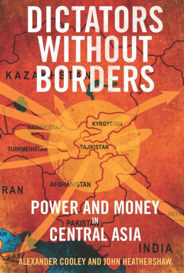 <a href='https://books.google.co.uk/books/about/Dictators_Without_Borders.html?id=FM8CDgAAQBAJ'>Dictators Without Borders Power and Money in Central Asia</a>
 (2017)<br /><a href='http://socialsciences.exeter.ac.uk/politics/staff/heathershaw/'>John Heathershaw</a>