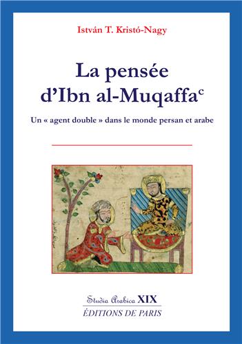 La pensee d'Ibn al-Muqaffa - Studia Arabica XIX  (2013)<br /><a href='http://socialsciences.exeter.ac.uk/iais/staff/kristo-nagy/'>Dr Istvan Kristo-Nagy</a>