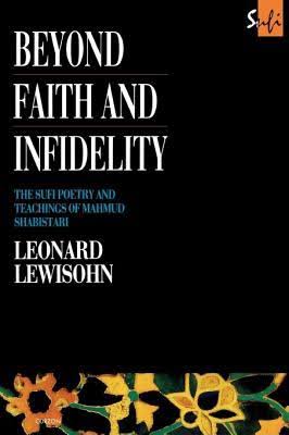 <a href='https://books.google.co.uk/books/about/Beyond_Faith_and_Infidelity.html?id=AWRvQgAACAAJ'>Beyond Faith and Infidelity: The Sufi Poetry and Teachings of Mahmud Shabistari</a> (1995)<br /><a href='http://socialsciences.exeter.ac.uk/iais/staff/lewisohn/'>Dr Leonard Lewisohn</a>