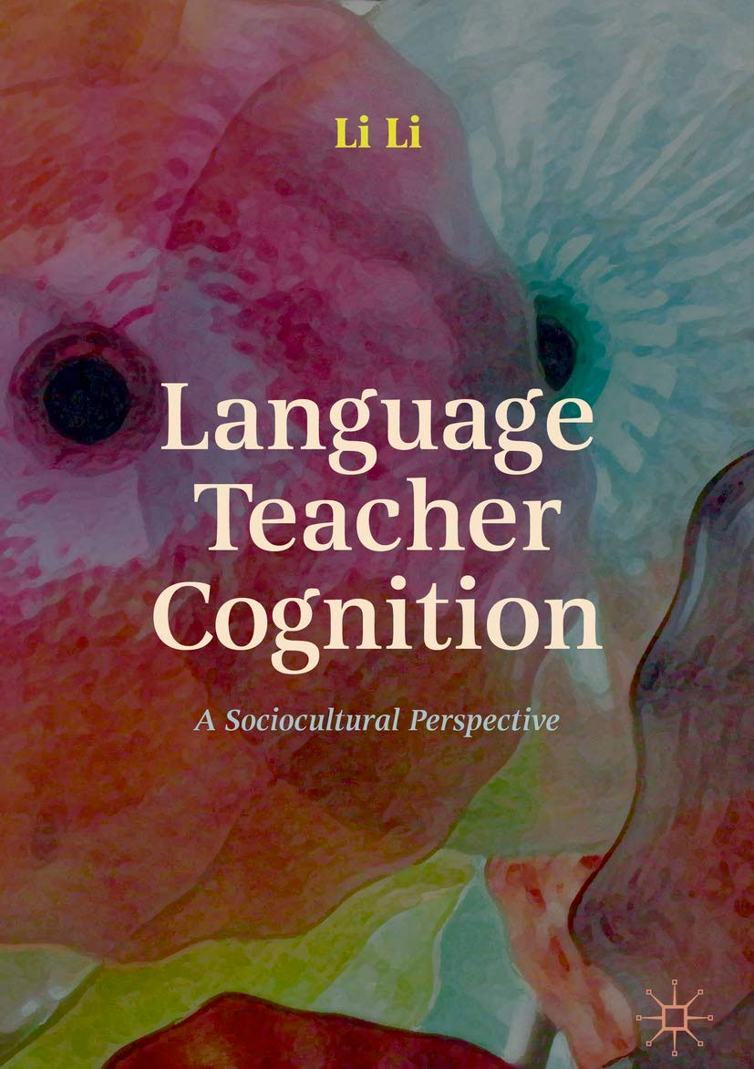 <a href='https://www.palgrave.com/gp/book/9781137511331'>Language Teacher Cognition: A Sociocultural Perspective</a>
 (2020)<br /><a href='http://socialsciences.exeter.ac.uk/education/staff/index.php?web_id=li_li'>Li Li</a> 