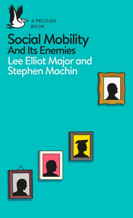 <a href='https://www.penguin.co.uk/books/306/306476/social-mobility/9780241317020.html'>Social Mobility And Its Enemies.</a> (2018)<br /><a href='http://socialsciences.exeter.ac.uk/education/staff/profile/index.php?web_id=lee_elliotmajor'>Lee Elliot Major </a> and Stephen Machin