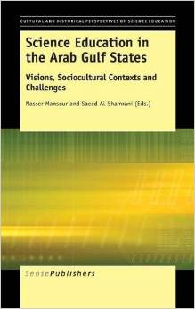 Science Education in the Arab Gulf States: Visions, Sociocultural Contexts and Challenges (2015)<br /><a href='http://socialsciences.exeter.ac.uk/education/staff/index.php?web_id=nasser_mansour'>Mansour, N.</a> & Al-Shamrani, S. (eds) 