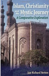 Islam,Christianity and the Mystic Journey:A Comparative Exploration (2011)<br /><a href='http://socialsciences.exeter.ac.uk/iais/staff/netton/'>Professor Ian Netton</a>