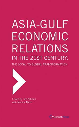 Asia-Gulf Economic Relations in the 21st Century. The Local to Global Transformation  (2013)<br /><a href='http://socialsciences.exeter.ac.uk/iais/staff/niblock'>Professor Tim Niblock</a> with Monica Malik