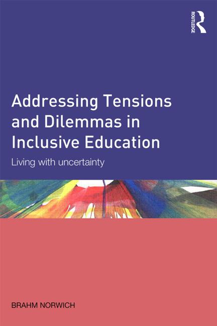Addressing tensions and dilemmas in inclusive education (2013)<br /><a href='http://socialsciences.exeter.ac.uk/education/staff/index.php?web_id=brahm_norwich'>Brahm Norwich</a>