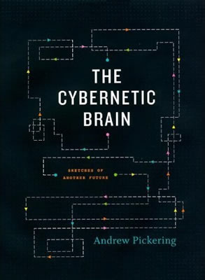 The Cybernetic Brain (2009)<br /><a href='http://socialsciences.exeter.ac.uk/sociology/staff/pickering'>Andrew Pickering</a> 