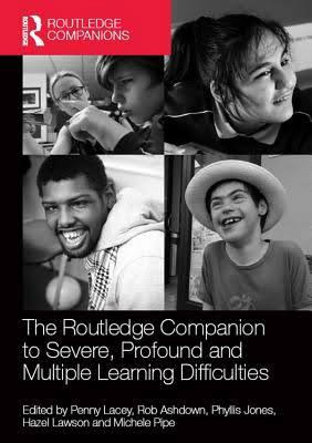 The Routledge Companion to Severe, Profound and Multiple Learning Difficulties (2015)<br />Edited by Penny Lacey, Rob Ashdown, Phyllis Jones, <a href='http://socialsciences.exeter.ac.uk/education/staff/index.php?web_id=hazel_lawson'>Hazel Lawson</a>, Michele Pipe.