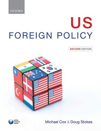 US Foreign Policy (2012)<br />Michael Cox and <a href='http://socialsciences.exeter.ac.uk/politics/staff/stokes/'>Doug Stokes</a>