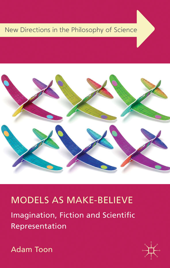 <a href='https://books.google.co.uk/books?id=Q5b_GDdoNb8C&pg' target='_blank'>Models as Make-Believe: Imagination, Fiction and Scientific Representation</a> (2012)<br /><a href='http://socialsciences.exeter.ac.uk/sociology/staff/toon'>Adam Toon</a> 