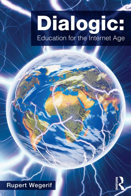 Dialogic: Education for the Internet Age (2012)<br /><a href='http://socialsciences.exeter.ac.uk/education/staff/index.php?web_id=rupert_wegerif'>Professor Rupert Wegerif</a>